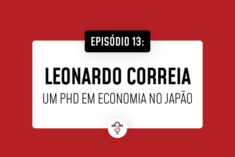 #13 Leonardo Correia, um brasileiro PhD em economia no Japão!