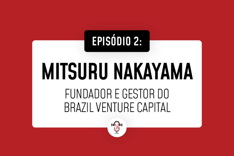 #2 Mitsuru Nakayama fundador e gestor do Brasil Venture Capital