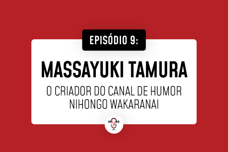 #9 Massayuki Tamura – O criador do canal de humor Nihongo Wakaranai