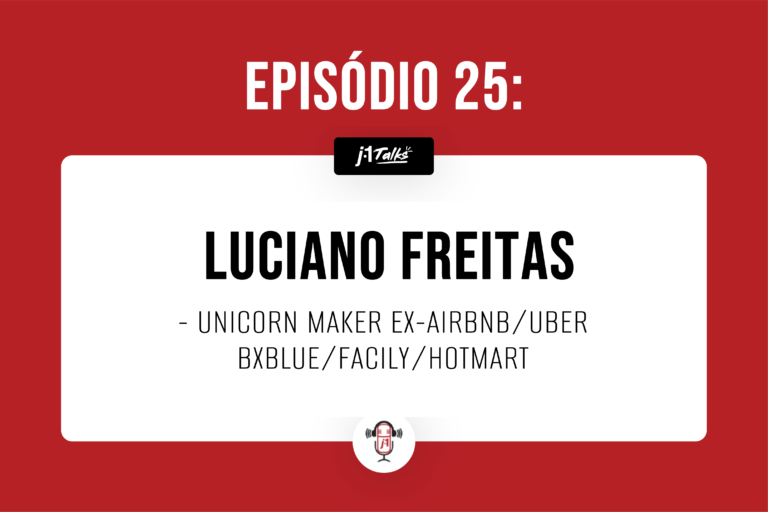 #25 Luciano Freitas – Unicorn Maker Ex-AIRBNB / UBER / BXBLUE / FACILY / HOTMART